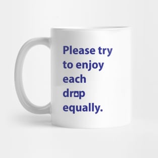 Please Try to Enjoy Each Drop Equally - Severance Mug